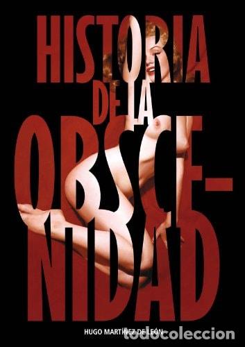 books: Historia de la obscenidad ropa interior : &uacute;ltimo escollo del - Hugo Mart&iacute;nez de Le&oacute;n