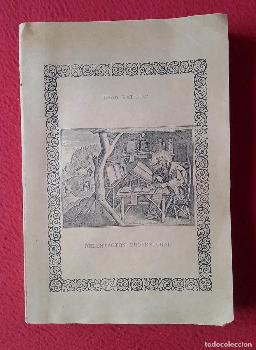 Libros: LIBRO LEON WALTHER ORIENTACI&Oacute;N PROFESIONAL PARA LOS ESTUDIOS SUPERIORES..BIBLIOTECA NUEVA 1935...