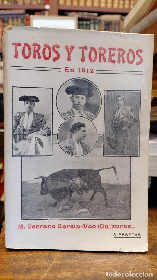 Libros: TOROS Y TOREROS EN 1912. Detalles y apreciaci&oacute;n de la &uacute;ltima temporada taurina. A&ntilde;o IX. - SERRANO