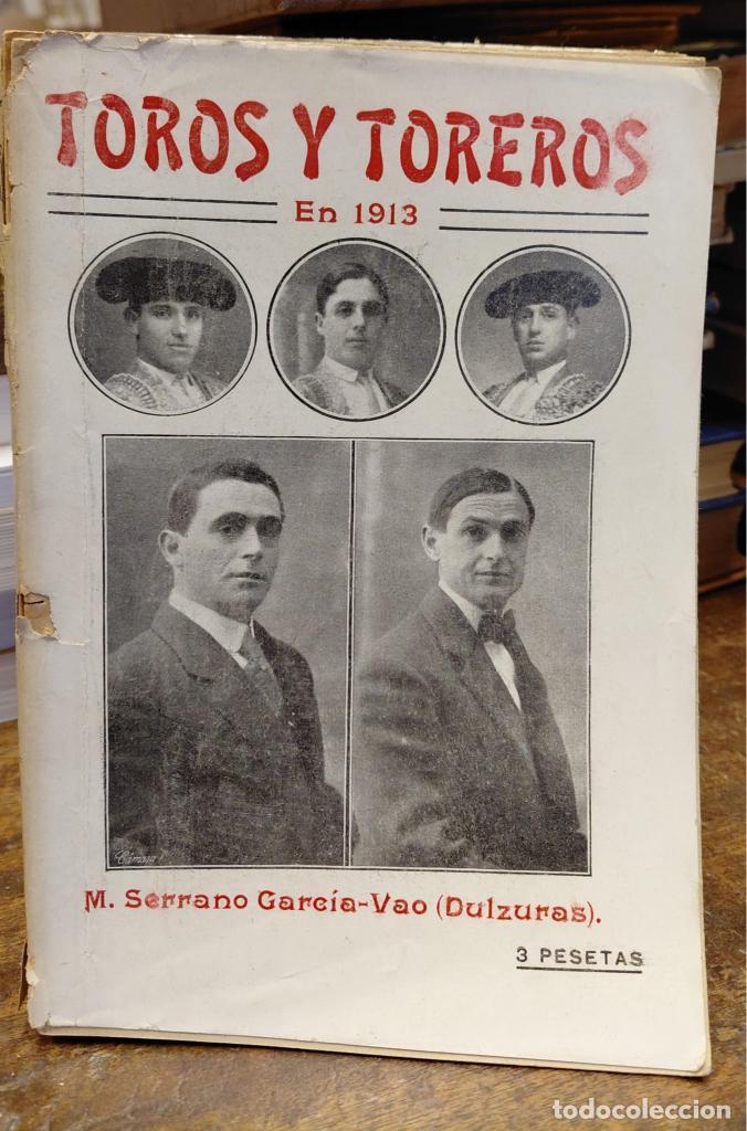 Libros: TOROS Y TOREROS EN 1913. Detalles y apreciaci&oacute;n de la &uacute;ltima temporada taurina. A&ntilde;o X. - SERRANO