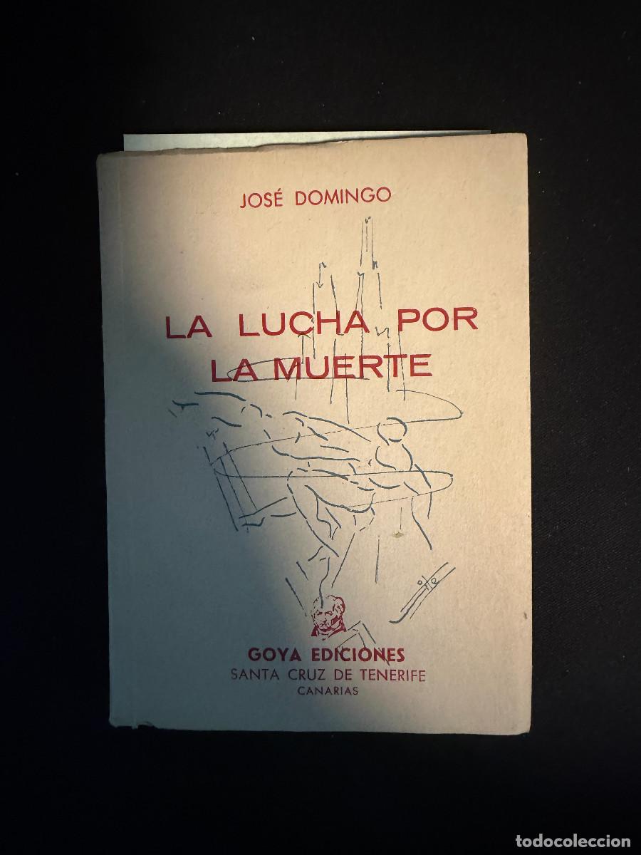 Libros: LA LUCHA POR LA MUERTE - JOS&Eacute; DOMINGO - 1955 - CANARIAS - FIRMADO