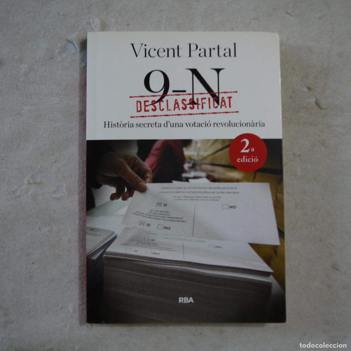 Libros: EDESCLASSIFICAT 9-N. HIST&Ograve;RIA SECRETA D'UNA VOTACI&Oacute; REVOLUCION&Agrave;RIA - VICENT PARTAL - 2015 - CATALAN