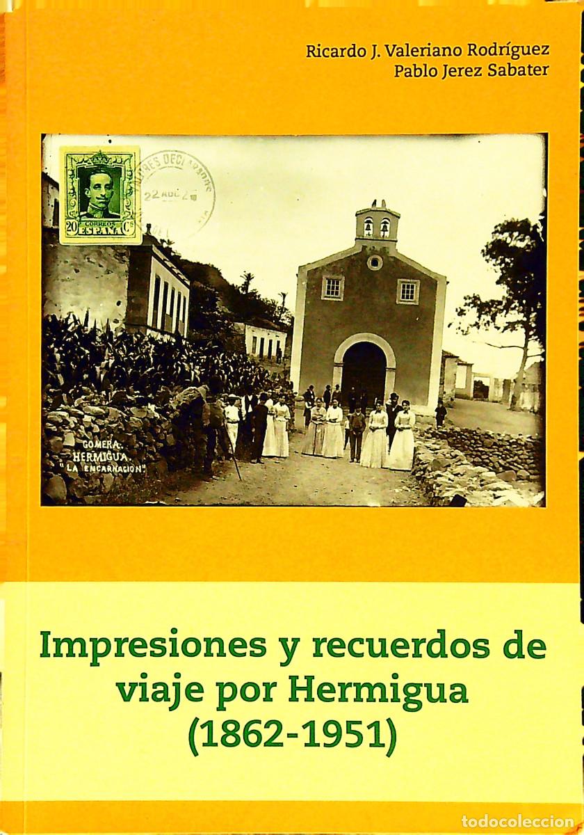 Libros: IMPRESIONES Y RECUERDOS DE VIAJE POR HERMIGUA (1862-1951) - 2012 - LA GOMERA - CANARIAS FIRMADO