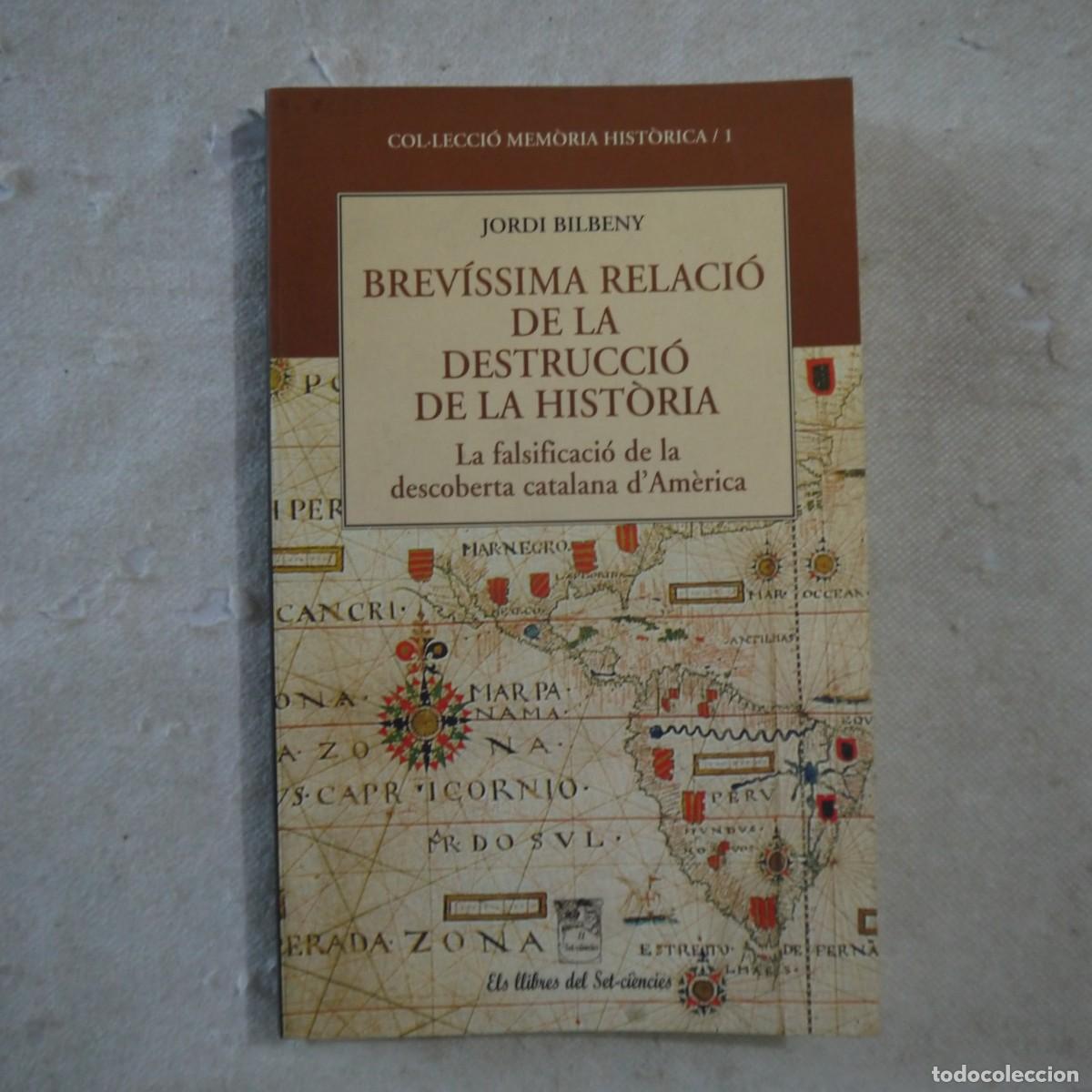 Libros: BREV&Iacute;SSIMA RELACI&Oacute; DE LA DESTRUCI&Oacute; DE LA HIST&Ograve;RIA - JORDI BILBENY - 1998 - 1.&ordf; EDICI&Oacute; - CATAL&Aacute;N