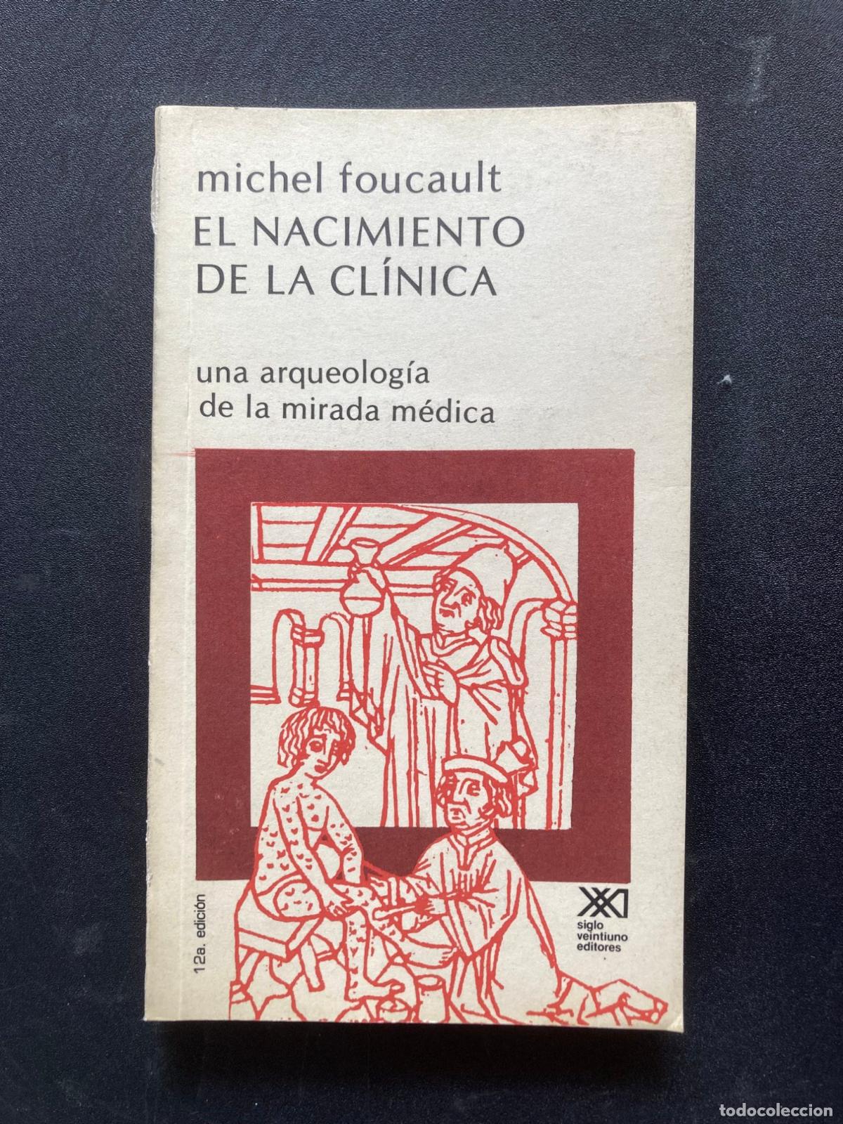 B&uuml;cher: Michel Foucault - El nacimiento de la cl&iacute;nica. Una arqueolog&iacute;a de la mirada m&eacute;dica
