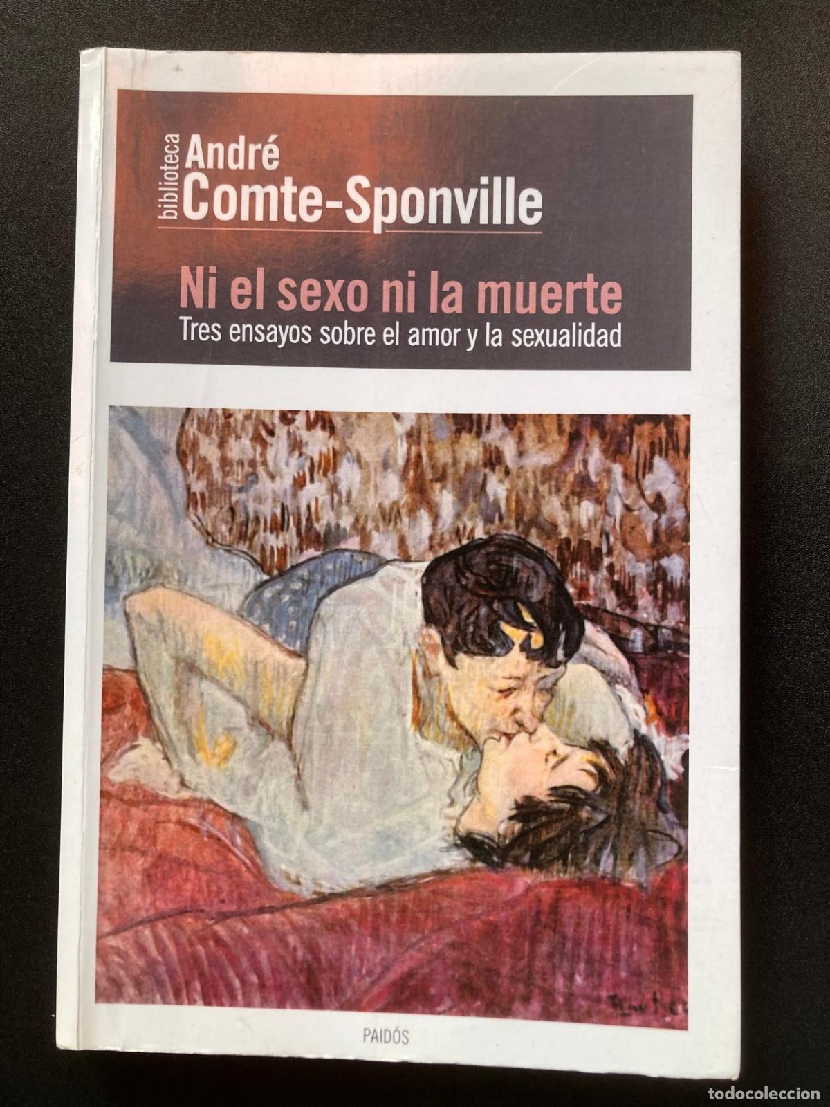 B&uuml;cher: Andr&eacute; Comte-Sponville - Ni el sexo ni la muerte. Tres ensayos sobre el amor y la sexualidad