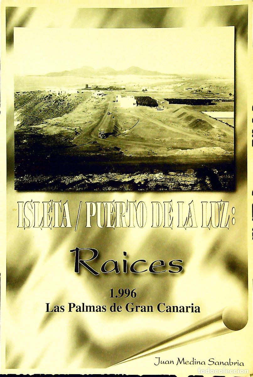 books: ISLETA / PUERTO DE LA LUZ: RAICES 1996 - JUAN MEDINA SANABRIA - GRAN CANARIA - CANARIAS