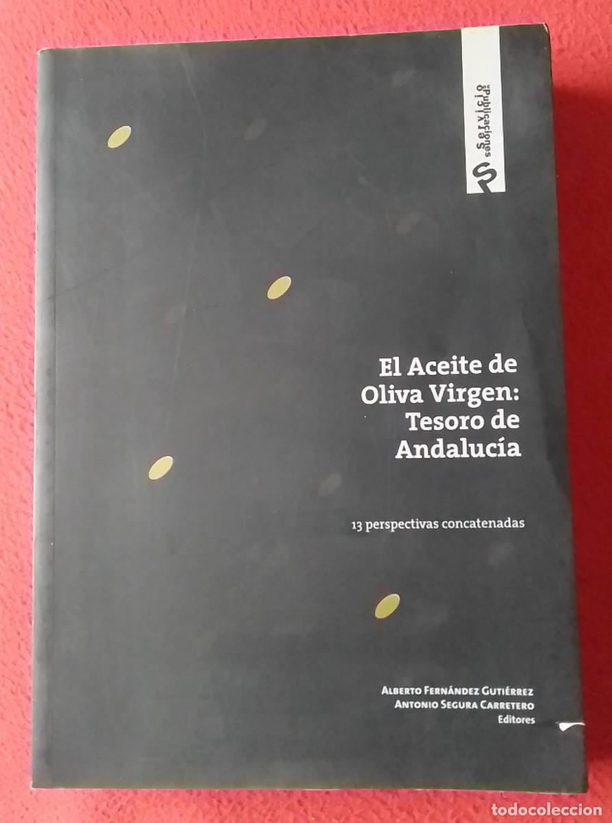 Libros: LIBRO EL ACEITE DE OLIVA VIRGEN: TESORO DE ANDALUCIA 2009 ALBERTO FERN&Aacute;NDEZ GUTI&Eacute;RREZ, VER FOTOS...