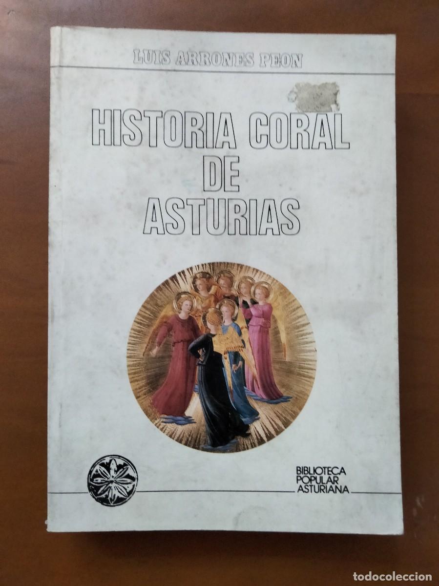 Libros: Historia Coral de Asturias por Luis Arrones Peon