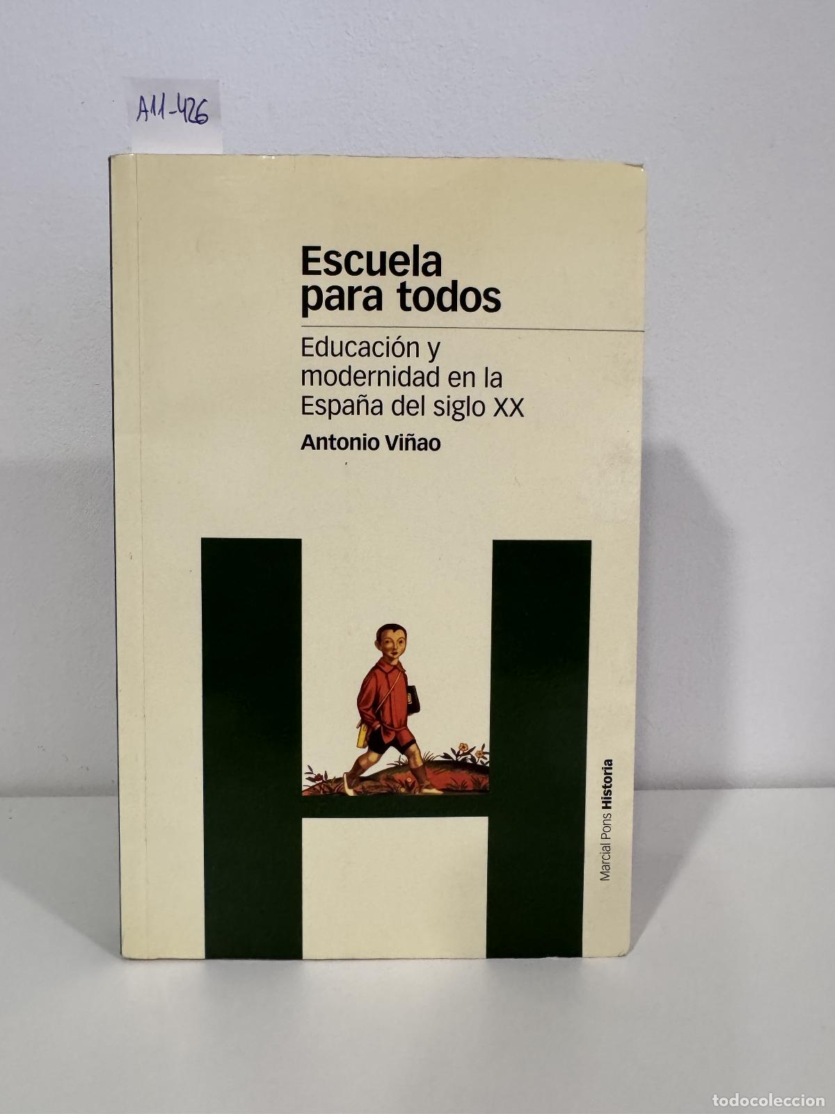 Libros: VI&Ntilde;AO, Antonio. - Escuela para todos. Educaci&oacute;n y modernidad en la Espa&ntilde;a del siglo XX.