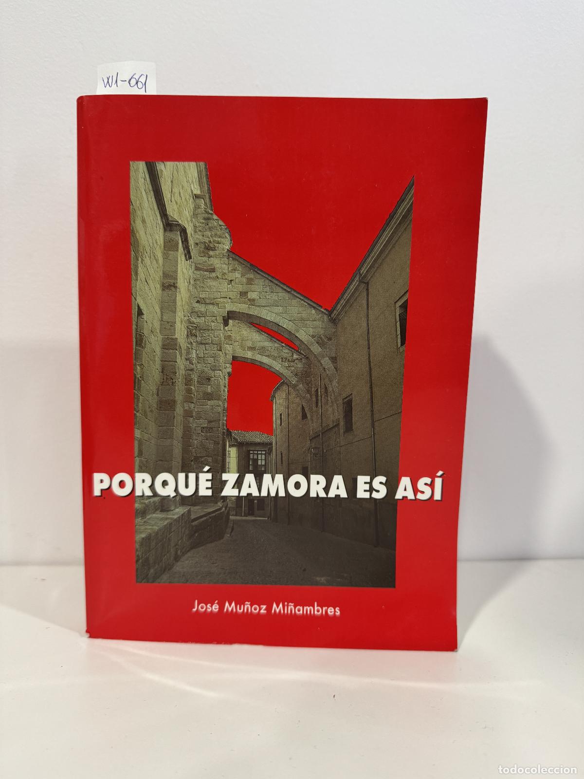 Libros: MU&Ntilde;OZ MI&Ntilde;AMBRES, Jos&eacute;. - Porqu&eacute; Zamora es as&iacute;. Siglo XVIII.