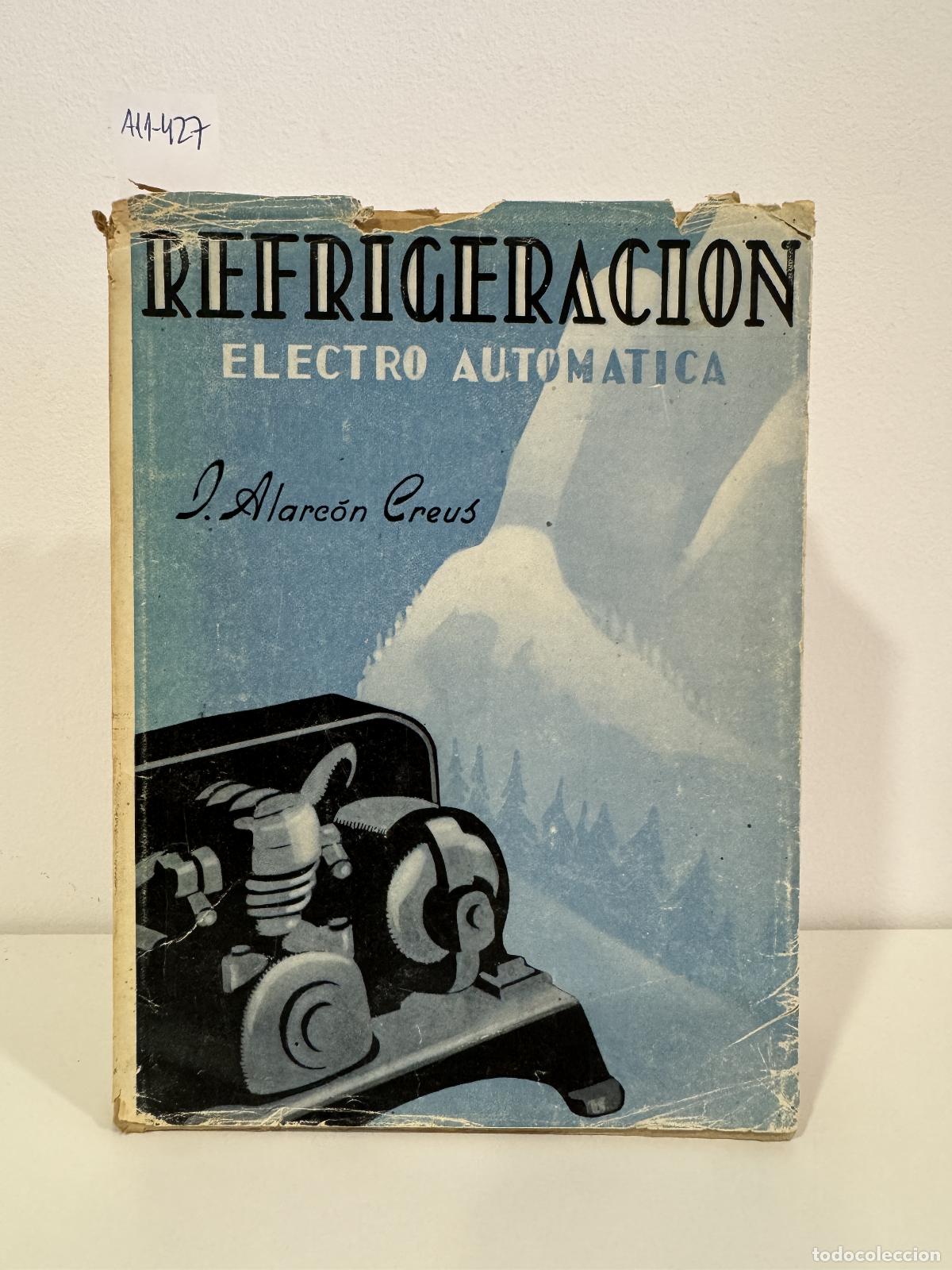 Libros: ALARC&Oacute;N CREUS, Jos&eacute;. - Refrigeraci&oacute;n electro autom&aacute;tica.