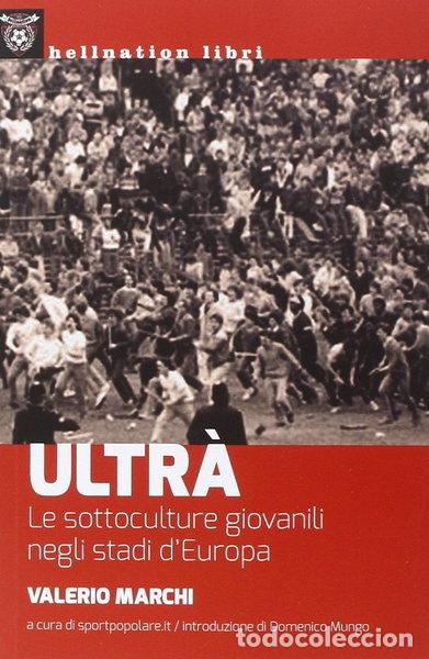 Livres: Ultr&agrave;. Le sottoculture giovanili negli stadi d'Europa- 9788867180943