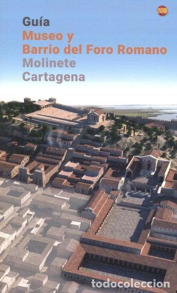 books: GUIA MUSEO Y BARRIO DEL FORO ROMANO MOLINETE CARTAGENA- 9788410172524
