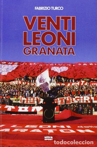 books: Venti leoni granata. Il Toro tremendista degli anni Settanta e Ottanta- 9788867760503