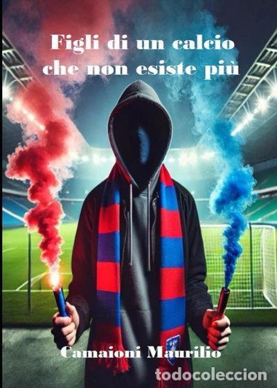 Libri di seconda mano: Figli di un calcio che non esiste pi&ugrave;- 9798315158165