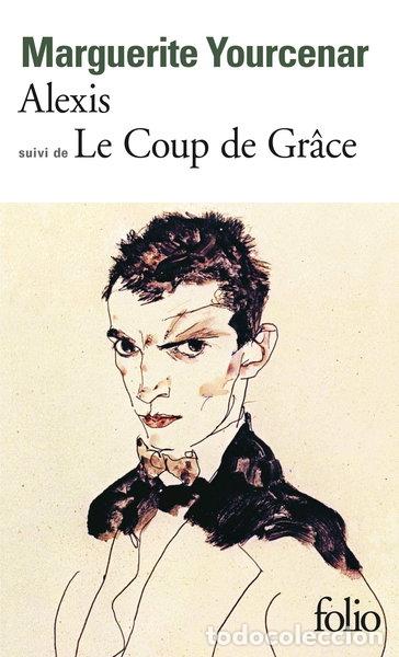 Livres: Alexis ou le Trait&eacute; du Vain Combat, Le Coup de Gr&acirc;ce- 9782070370412