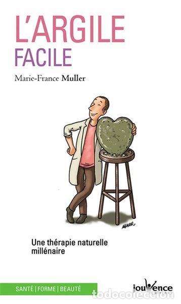 Libros: L'argile facile: Une th&eacute;rapie naturelle mill&eacute;naire- 9782889530182