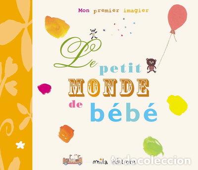 Libros: Le petit monde de b&eacute;b&eacute;- 9782840063773