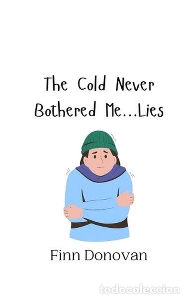 Livres: The Cold Never Bothered Me...Lies- 9789916942659