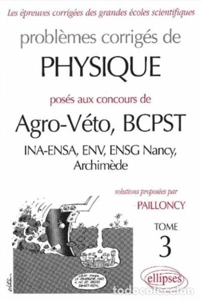Libros: Probl&egrave;mes corrig&eacute;s de physique pos&eacute;s aux concours de Agro-V&eacute;to, BCPST - Tome 3- 9782729806033