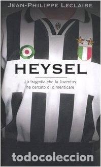 Libros: Heysel. La tragedia che la Juventus ha cercato di dimenticare- 9788838461927
