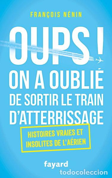 B&uuml;cher: Oups, on a oubli&eacute; de sortir le train d'atterrissage- 9782213686400
