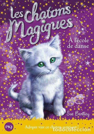 Livres: Les chatons magiques: &Agrave; l'&eacute;cole de danse- 9782266185127