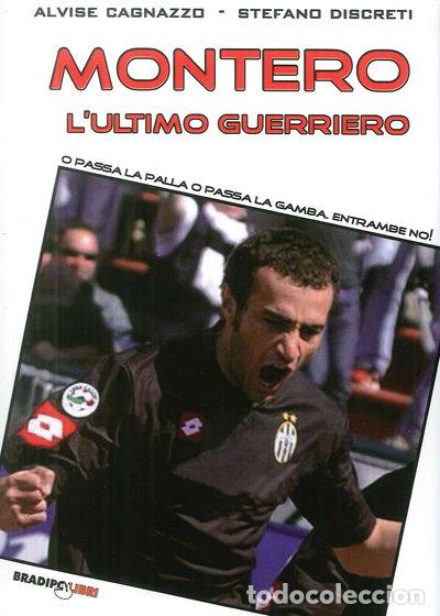 Libri di seconda mano: Montero, l'ultimo guerriero. O passa la palla o passa la gamba. Entrambe no!- 9788896184349