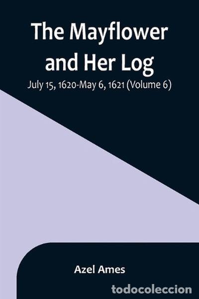 Livres: The Mayflower and Her Log; July 15, 1620-May 6, 1621 (Volume 6)- 9789356896222