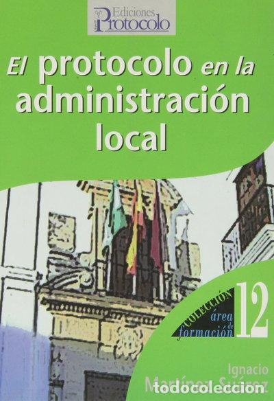 Libros: El protocolo en la administraci&oacute;n local- 9788495789204