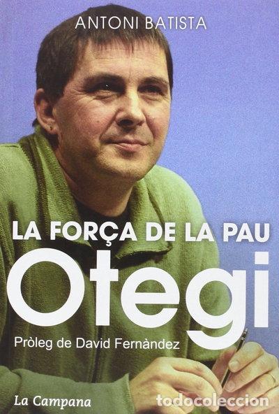 Libros: Otegi, la for&ccedil;a de la pau- 9788416457045