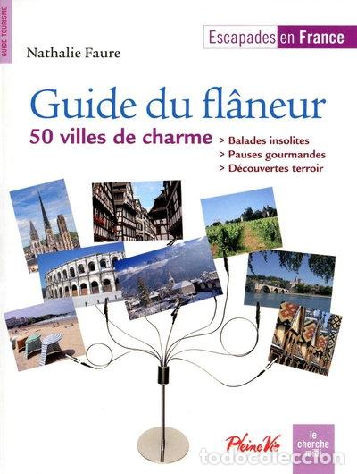 Libros: Guide du fl&acirc;neur: Escapades en France- 9782749116457