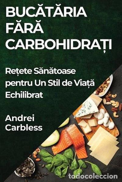 B&uuml;cher: Bucătăria Fără Carbohidrați- 9781835860342