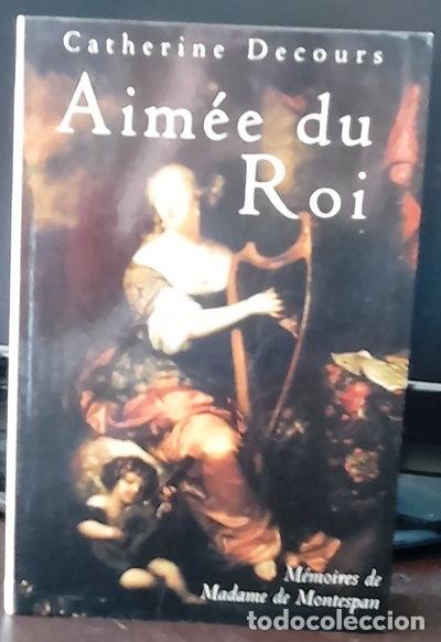 books: Aim&eacute;e du roi : M&eacute;moires de Fran&ccedil;oise de Rochechouart de Mortemart, marquise d...- 9782702866535