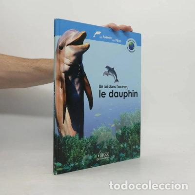 Libros: Un roi dans l'oc&eacute;an, le dauphin- 9782731232158