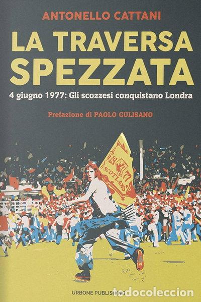 Libros: La traversa spezzata. 4 giugno 1977: gli scozzesi conquistano Londra- 9788832230307