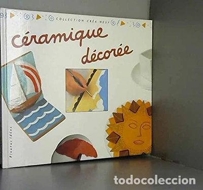 Libros: C&eacute;ramique d&eacute;cor&eacute;e- 9782215019282