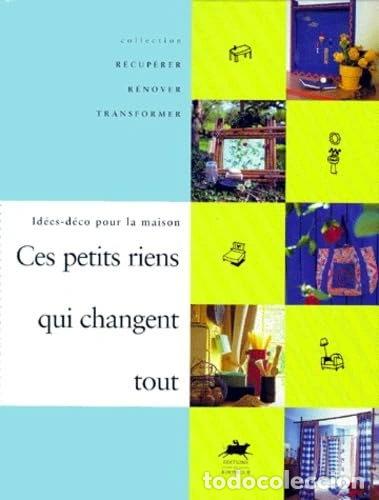 Livres: Ces petits riens qui changent tout- 9782841560493