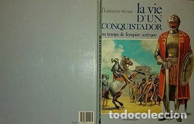 Livres: La Vie d'un conquistador: Au temps de l'empire azt&egrave;que- 9782080911131