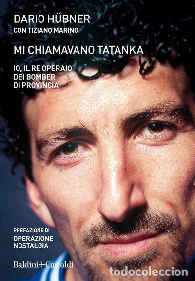 Libros: Mi chiamavano Tatanka. Io, il re operaio dei bomber di provincia- 9788893882736