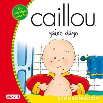 books: Caillou gaixo dago- 9788482635682