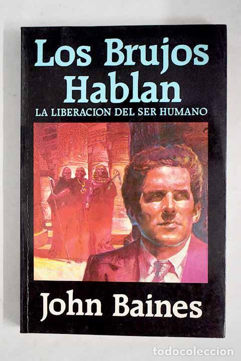 Libri di seconda mano: Los brujos hablan: la liberaci&oacute;n del ser humano.- Baines, John