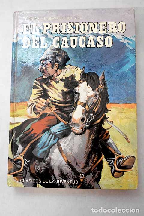 Libri di seconda mano: El prisionero del Ca&uacute;caso ; Ivan el tonto ; La muerte de Ivan Ilitch ; Amo y criado