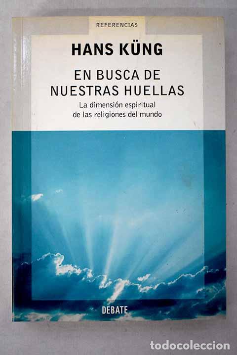 Libri di seconda mano: En busca de nuestras huellas: la dimensi&oacute;n espiritual de las religiones del mundo.- Kung, Hans