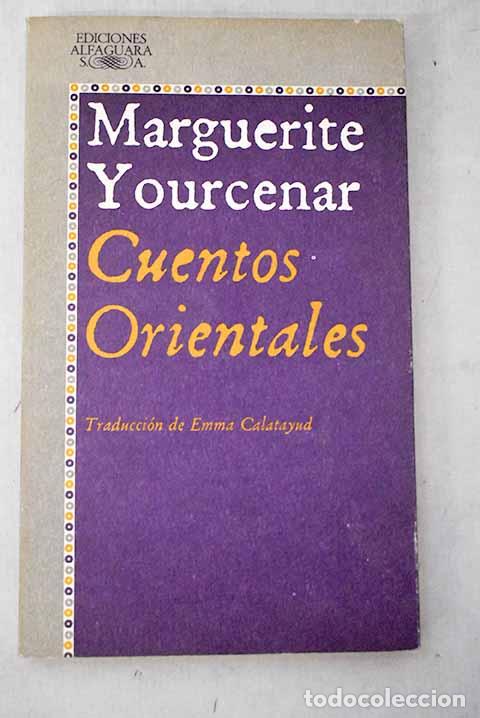 Libri di seconda mano: Cuentos orientales: Yourcenar, Marguerite.- Yourcenar, Marguerite