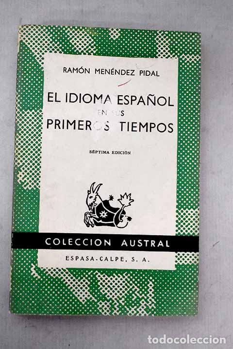 B&uuml;cher: El idioma espa&ntilde;ol en sus primeros tiempos.- Men&eacute;ndez Pidal, Ram&oacute;n