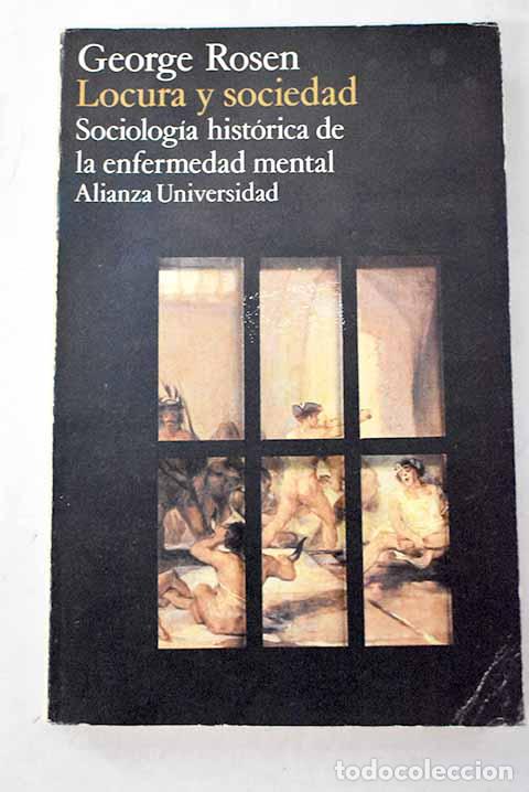 B&uuml;cher: Locura y Sociedad: Sociolog&iacute;a Hist&oacute;rica de la enfermedad mental.- Rosen, George
