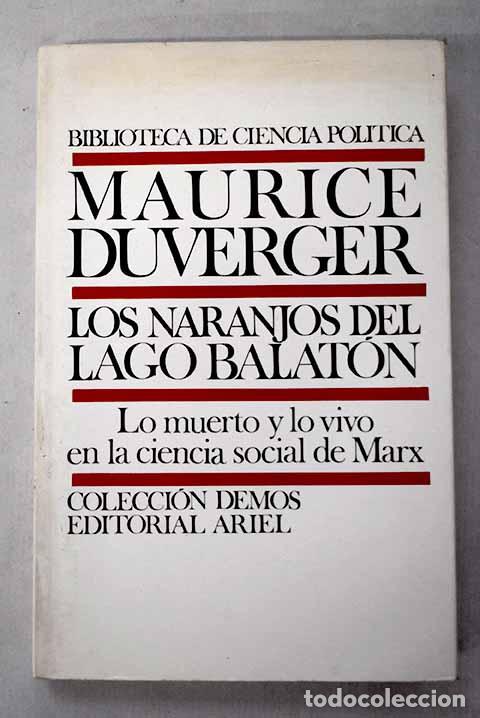 B&uuml;cher: Los naranjos del lago Balat&oacute;n: lo muerto y lo vivo en la ciencia social de Marx.- Duverger, Maurice