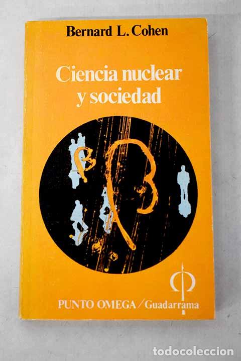 Libri di seconda mano: Ciencia nuclear y sociedad.- Cohen, I. Bernard